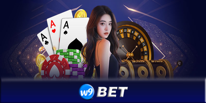 Giới thiệu W9bet - Lựa chọn thông minh để chơi cờ bạc online