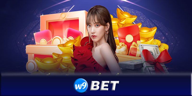 Khuyến mãi W9bet - Các khuyến mãi đặc biệt của nhà cái W9bet